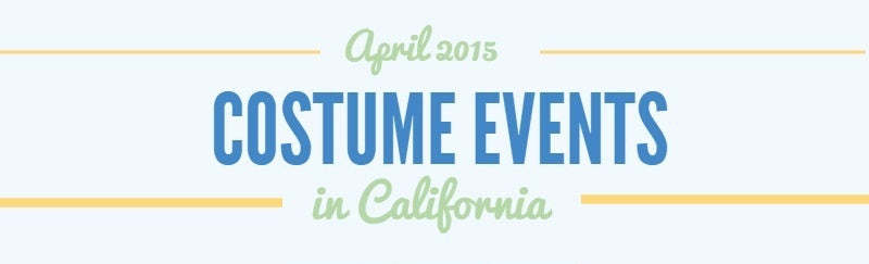 Costume Events in California: April 2015