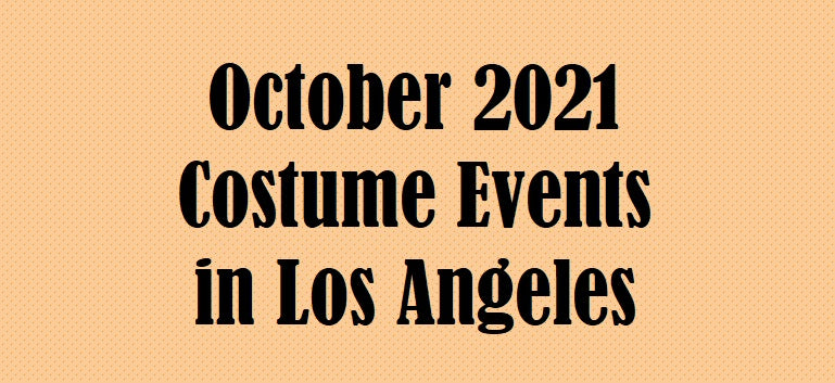 Los Angeles Area Costume Events: October 2021